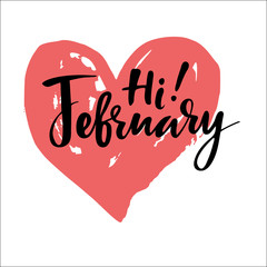 Greeting card with phrase Hi February. Spot on the background. Vector isolated illustration: brush calligraphy, hand lettering. Inspirational typography poster. For calendar, postcard and decor.