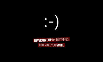 Never Give Up On Things That Make You Smile (Motivational Vector Poster Design)