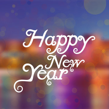 Happy New Year lettering Greeting Card. Vector illustration. Blurred background with lights.