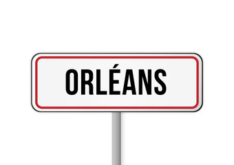 Panneau, signalisation entr&eacute;e ville Orl&eacute;ans