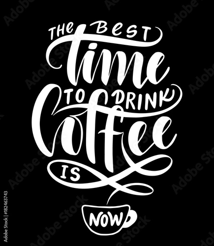 Download "The best time to drink coffee is now." Stock image and royalty-free vector files on Fotolia.com ...