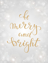 Naklejka na ściany i meble be merry and bright. Hand drawn creative calligraphy, brush pen lettering on silver background with bokeh. design holiday greeting cards and invitations of Merry Christmas and Happy New Year, banner.