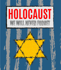 We Will Never Forget. Holocaust Remembrance Day. Yellow Star David. International Day of Fascist Concentration Camps and Ghetto Prisoners Liberation card whith hand and barbed wire Vector illustration