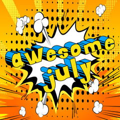 Awesome July - Comic book style word on abstract background.