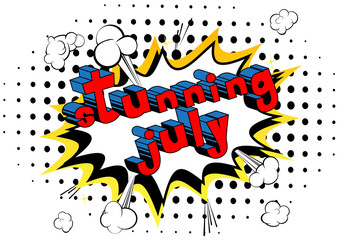 Stunning July - Comic book style word on abstract background.