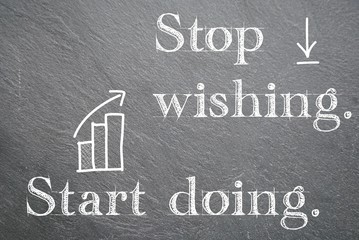 Stop wishing. Start doing. - obrazy, fototapety, plakaty