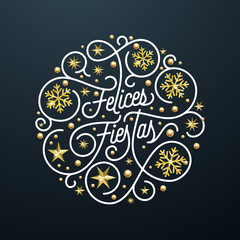 Felices Fiestas Spanish Happy Holidays Navidad calligraphy lettering and golden snowflake star pattern decoration on black background for greeting card. Vector golden Christmas flourish holiday text
