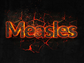 Measles Fire text flame burning hot lava explosion background.