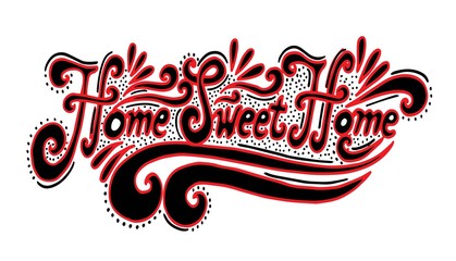 Home sweet home.Inspirational quote.Hand drawn illustration with hand lettering.
