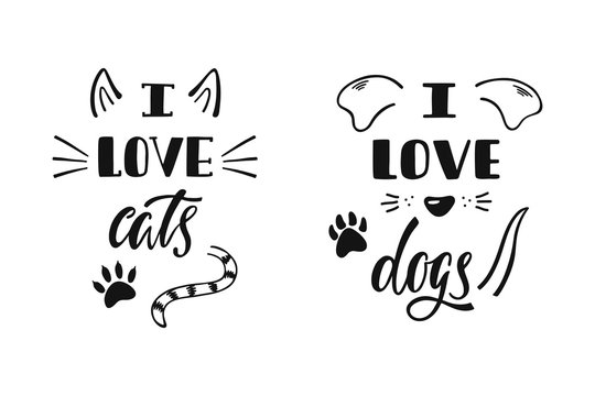 I Love Cats. I Love Dogs. Handwritten Inspirational Quote About Dog And Cat. Typography Lettering Design.