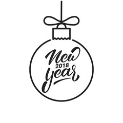 New Year. Winter seasonal script lettering New Year 2018 and decoration ball in linear style.