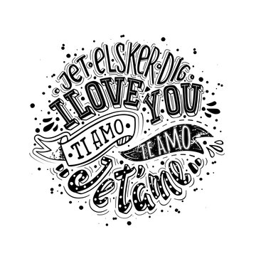I love you. Declaration of love in world languages. Mod lettering for greating card, poster, printing etc.