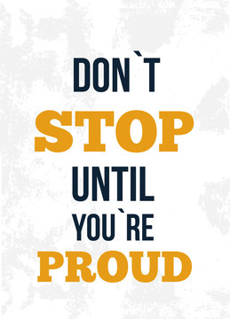 Be Proud. Rough motivational poster design with typography. Vector phase on white background. Best for posters, cards design, social media banners
