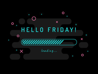 Hello Friday loading - vector illustration. Black background.