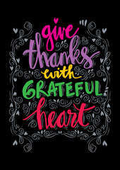 Give thanks with grateful heart hand lettering.