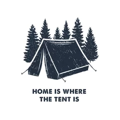 Foto op Plexiglas Hand drawn inspirational label with pine trees and camping tent textured vector illustrations and "Home is where the tent is" lettering. © SlothAstronaut