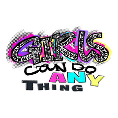 Hipster funky t-shirt  girls motivation print in graffiti urban style.Girls can do anything slogan