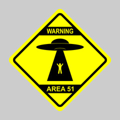 Humorous danger road signs for UFO, aliens abduction theme, vector illustration. Yellow road sign with text Warning Area 51.