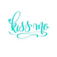 Obraz premium kiss me - hand lettering love quote to valentines day design