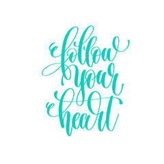 Obraz premium follow your heart - hand lettering love quote to valentines day 