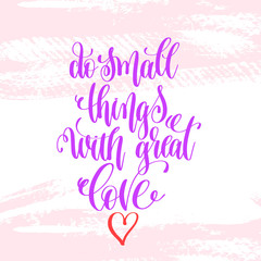 do small things with great love - hand lettering poster