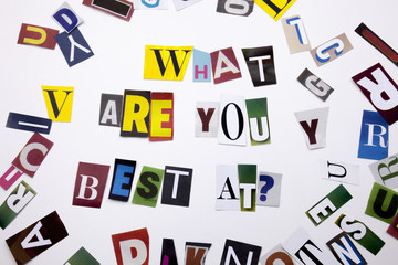 A word writing text showing concept of WHAT ARE YOU BEST AT QUESTION made of different magazine newspaper letter for Business case on the white background with copy space
