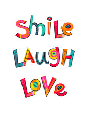 Smile, llaugh, love text Typography for card, poster, invitation or t-shirt. Lettering design, vibrant color letters isolated on white background. Vector illustration.