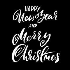 Happy New Year and Merry Christmas. Holiday modern dry brush ink lettering for greeting card. Vector illustration.
