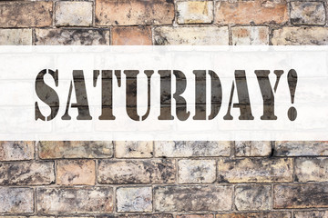 Conceptual announcement text caption inspiration showing Saturday. Business concept for Happy Week Weekend written on old brick background with copy space