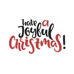 Vector hand drawn illustration. Have a joyful Christmas. Poster, postcard. Lettering.