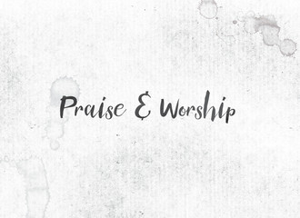 Praise  & Worship Concept Painted Ink Word and Theme