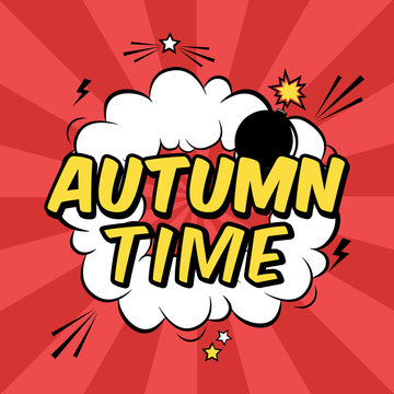 Vector colorful pop art illustration with Autumn Time phrase. Decorative template with halftone background and bomb explosion in modern comics style.