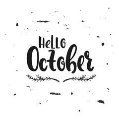 Vector hand drawn illustration. Hello October. Poster, postcard. Lettering.