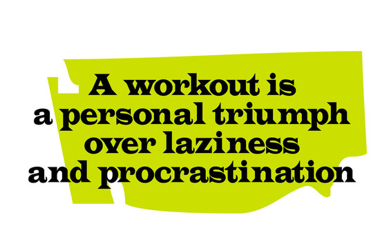 A Workout Is A Personal Triumph Over Laziness And Procrastination. Creative typographic motivational poster.