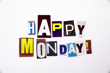A word writing text showing concept of Happy Monday made of different magazine newspaper letter for Business case on the white background with copy space