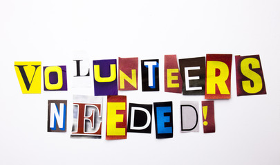 A word writing text showing concept of Volunteers Needed made of different magazine newspaper letter for Business case on the white background with copy space