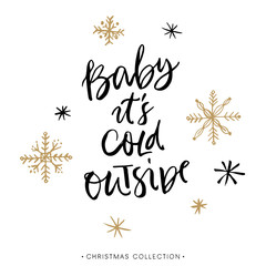 Baby it's cold outside. Christmas greeting card with calligraphy. Handwritten modern brush lettering. Hand drawn design elements.