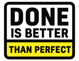 Done Is Better Than Perfect sign. Road sign design for quotation typographic poster.