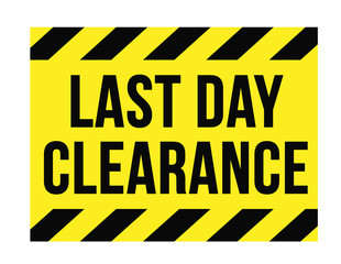Last day clearance sale attention plate. Road sign design for retail business poster.