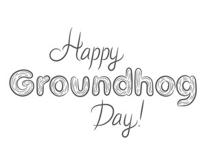 Happy groundhog day black white beautiful lettering