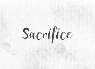 Sacrifice Concept Painted Ink Word and Theme