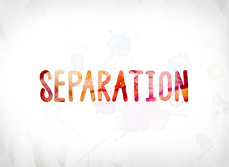 Separation Concept Painted Watercolor Word Art
