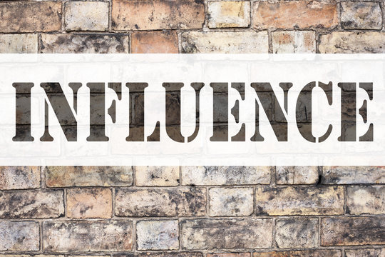 Conceptual announcement text caption inspiration showing Influence. Business concept for Business Analysis and Strategy written on old brick background with copy space