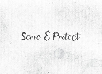 Serve & Protect Concept Painted Ink Word and Theme