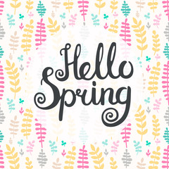 Hello spring lettering. Vector hand drawn inspirational quote for your design. Good for posters, cards, labels. On color floral background.