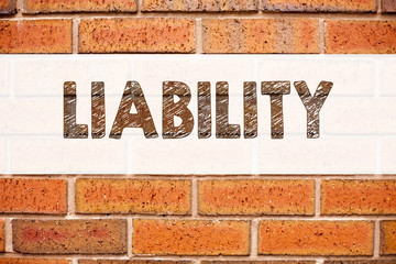 Conceptual announcement text caption inspiration showing Liability. Business concept for Accountability Legal Blame Risk written on old brick background with copy space