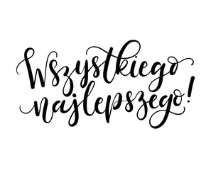 Best wishes lettering inscription translation on Polish. Wszystkiego najlepszego. Vector illustration.