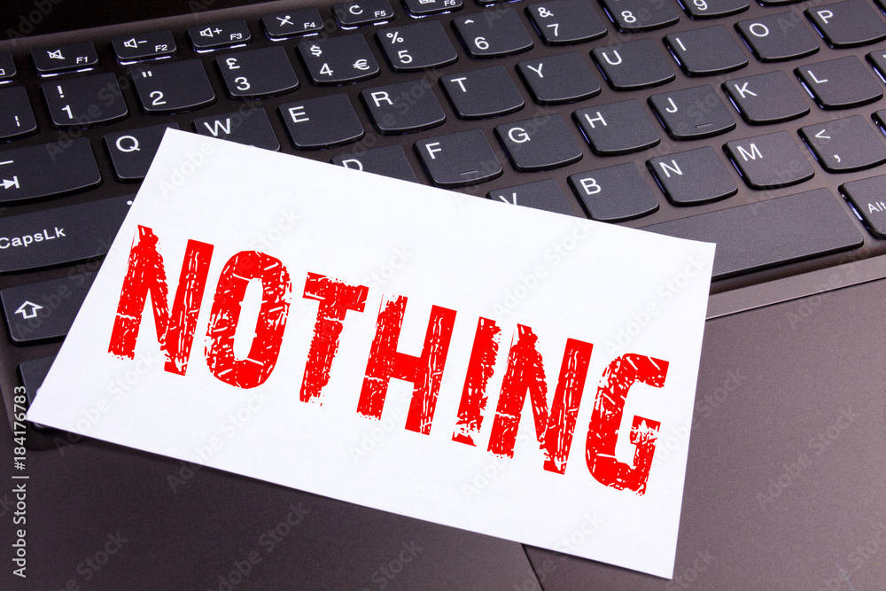 Poster writing nothing text made in the office close-up on laptop computer keyboard. business concept for c
