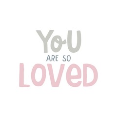 You are loved - Cute hand drawn nursery poster with handdrawn lettering in scandinavian style. Vector illustration