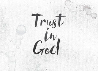 Trust in God Concept Painted Ink Word and Theme